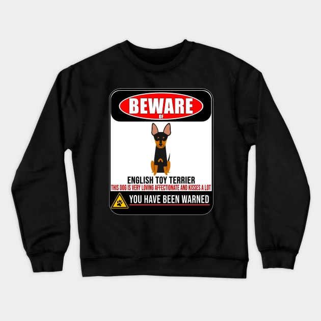Beware Of English Toy Terrier This Dog Is Loving and Kisses A Lot - Gift For English Toy Terrier Owner  Lover Crewneck Sweatshirt by HarrietsDogGifts